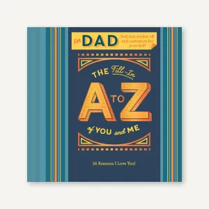 Fill-In A to Z of You and Me: For Dad