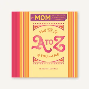 Fill-In A to Z of You and Me: For Mom